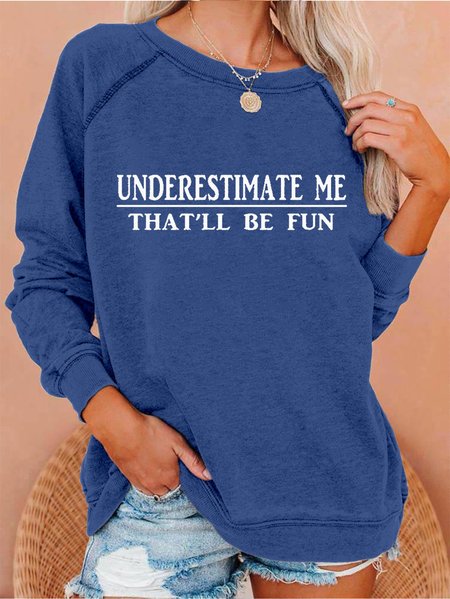 

Underestimate Me That'll Be Fun Sweatshirt, Blue, Hoodies&Sweatshirts