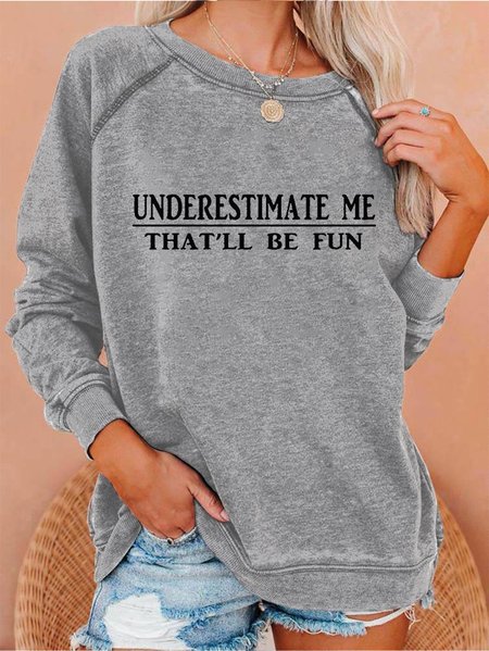 

Underestimate Me That'll Be Fun Sweatshirt, Light gray, Hoodies & Sweatshirts