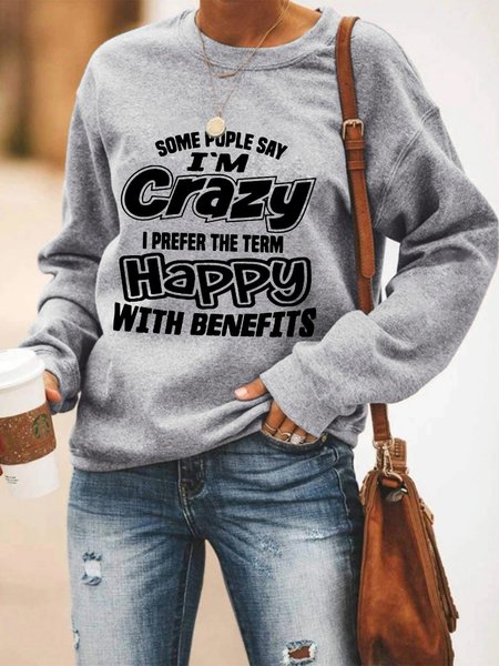 

Some People Say I'm Crazy Women's sweatshirt, Gray, Hoodies&Sweatshirts
