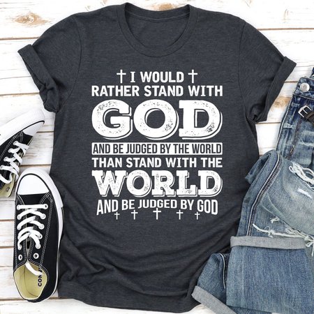 

I Would Rather Stand With God Women's T-shirt, Gray, T-shirts