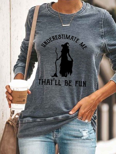 

Halloween Underestimate Me That'll Be Fun Sweatshirt, Gray, Hoodies&Sweatshirts