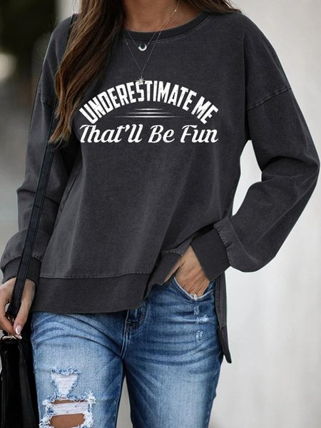 

Underestimate Me That'll Be Fun Bold Font Letter Print Raglan Sleeves Slit Sweatshirt, Black, Hoodies&Sweatshirts