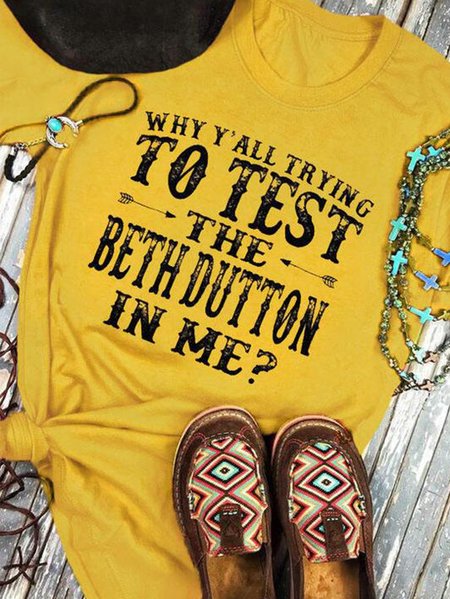 

Why Y'All Trying To Test The Beth Dutton In Me T-Shirt, Yellow, T-shirts