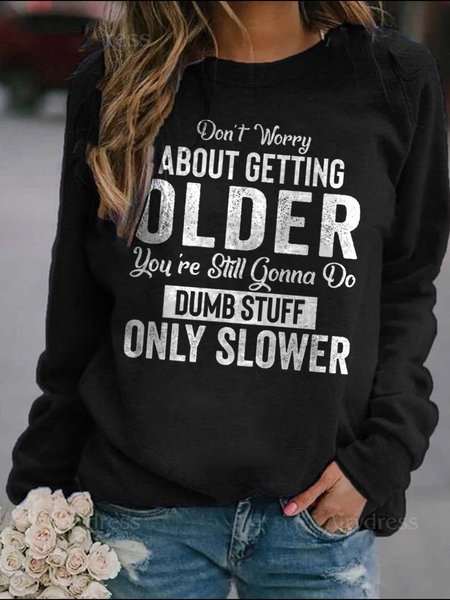 

Don't Worry About Getting Old Women Sweatshirt, Black, Hoodies&Sweatshirts