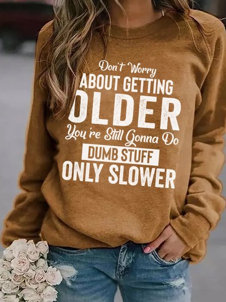 

Don't worry about getting old, pullovers, new year and christmas gifts, Gray, Hoodies & Sweatshirts