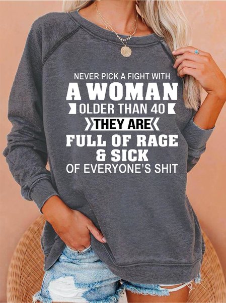 

Never Pick A Fight With A Woman Older Than 40 Sweatshirt, Dark gray, Hoodies&Sweatshirts