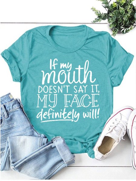

If My Mouth Doesn't Say It My Face Definitely Will Tee, Turquoise, T-Shirts