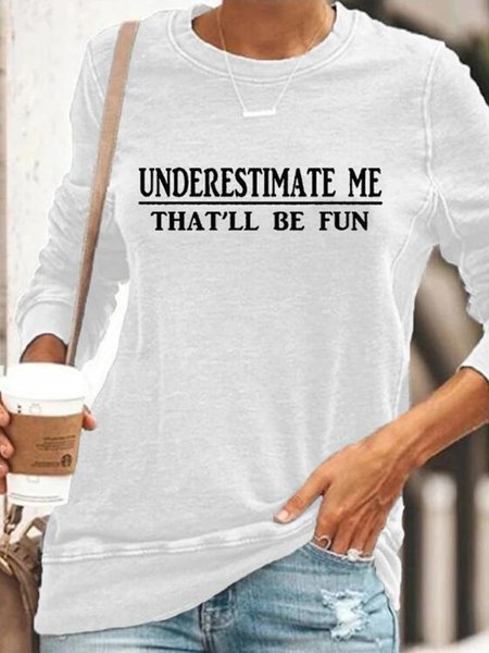 

"Underestimate Me That'll Be Fun" Long Sleeves Tops, White, Hoodies & Sweatshirts