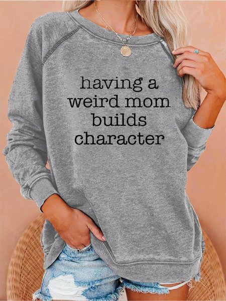 

Women's Having a Weird Mom Builds Character Casual Sweatshirt, Gray, Hoodies&Sweatshirts