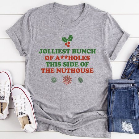 

Jolliest Bunch Of AHoles This Side Of The Nuthouse T-Shirt, Gray, T-shirts