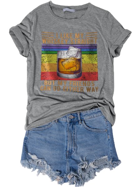 

i like whyskey straight but my friends can go either way Shirt & Top, Gray, T-shirts