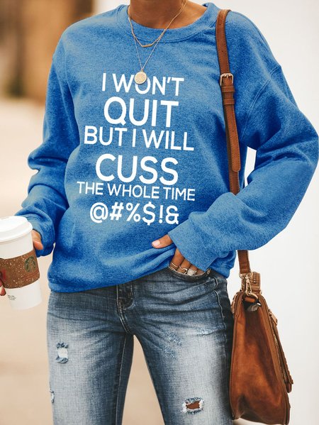 

I wont quit but i will cuss the whole time Sweatshirt, Blue, Hoodies&Sweatshirts