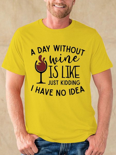 

A Day Without Wine Is Like Just Kidding I Have No Idea Graphic Tee, Yellow, T-shirts