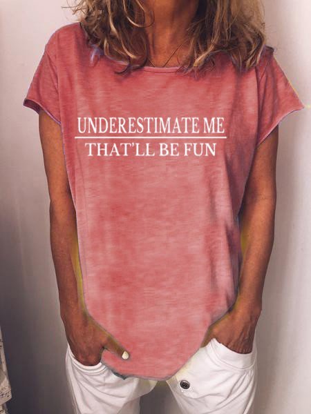 

Underestimate Me - That'll Be Fun Women O-Neck Casual Tee, Red, Auto-Clearance