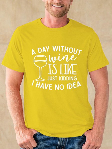 

A Day Without Wine Is Like Just Kidding I Have No Idea Graphic Tee, Yellow, T-shirts