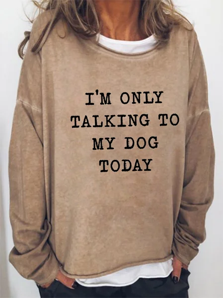 

Women's I'm Only Talking To My Dog Today Sweatshirt, Light brown, Hoodies&Sweatshirts