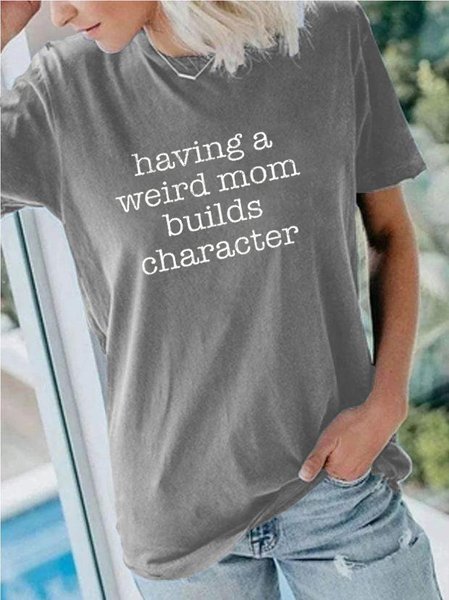 

Having A Weird Mom Builds Character Tee, Gray, T-shirts