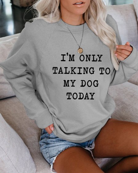 

I'm Only Talking To My Dog Today Women's long sleeve sweatshirt, Gray, Hoodies & Sweatshirts