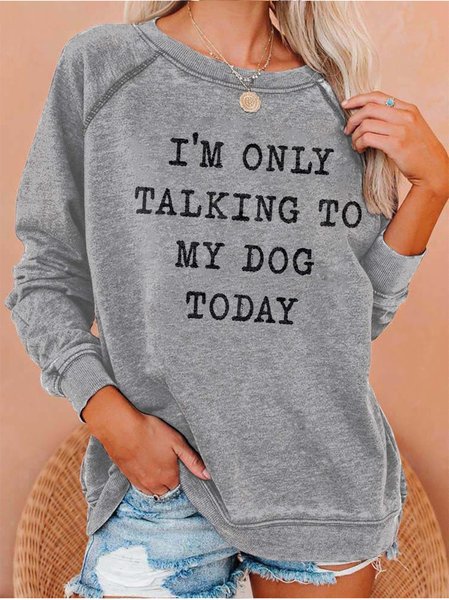 

I'm Only Talking To My Dog Today Women's long sleeve sweatshirt, Gray, Hoodies & Sweatshirts