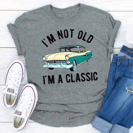 I'M NOT OLD I'M A CLASSIC Tee, Gray, T-shirts