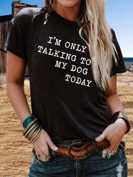 

I'm Only Talking To My Dog Today Women's T-shirt, Black, T-shirts
