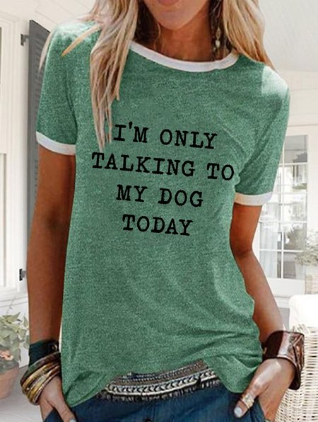 

I'm Only Talking To My Dog Today Women's T-shirt, Green, Tees & T-shirts