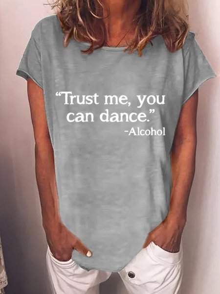 

Trust Me You Can Dance Alcohol Shirt, Gray, T-shirts