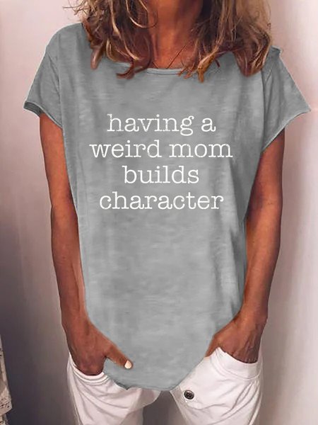 

Having A Weird Mom Builds Character Tee, Gray, T-shirts