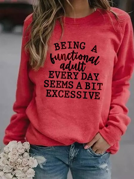

Being a Functional Adult Every Day Seems a Bit Excessive Women's long sleeve sweatshirt, Rose red, Hoodies&Sweatshirts