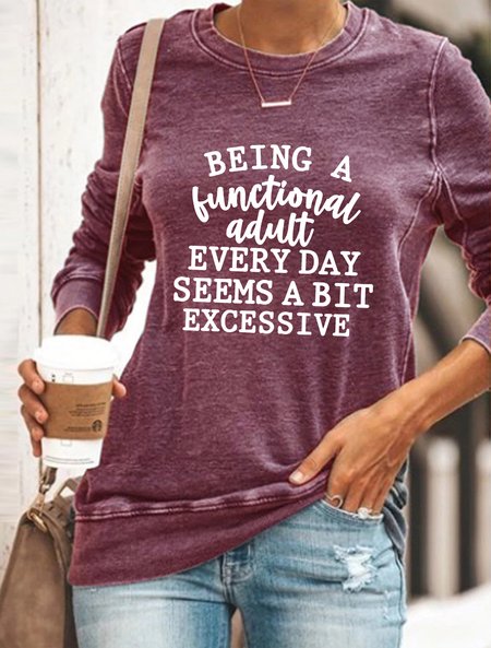 

Being a Functional Adult Every Day Seems a Bit Excessive Women's long sleeve sweatshirt, Purple, Hoodies&Sweatshirts