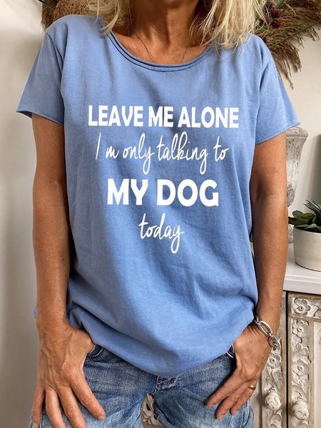 

Leave Me Alone I'm Only Talking To My Dog Today Tee, Blue, Tees & T-shirts