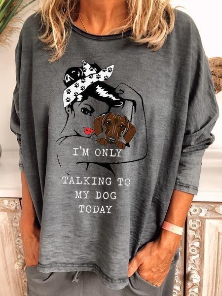 

I'm Only Talking To My Dog Today Shirt, Gray, Tops