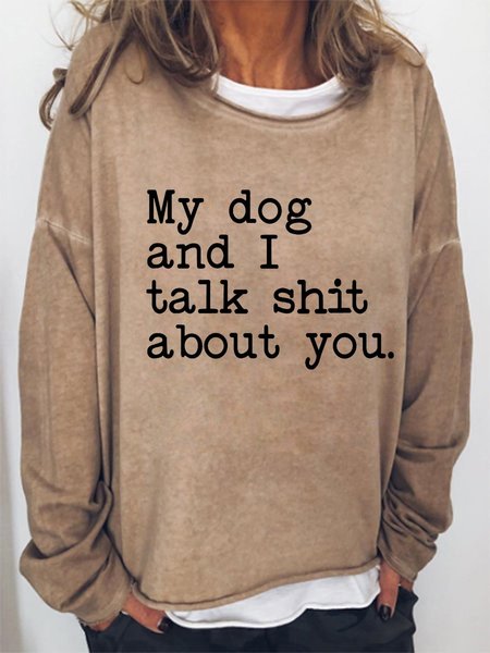 

My Dog and I Talk Shit About You Women's Sweatshirt, Light brown, Hoodies & Sweatshirts