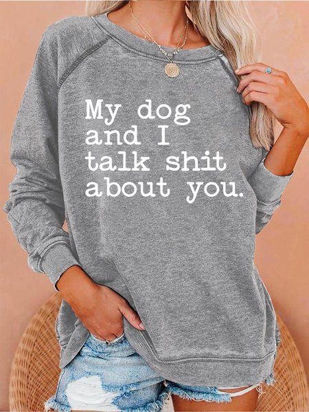 

My Dog and I Talk About You Women's Sweatshirt, Gray, Hoodies&Sweatshirts
