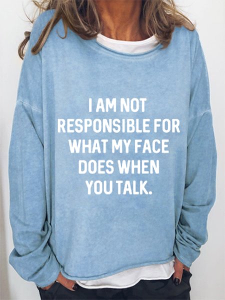 

I Am Not Responsible For What My Face Does When You Talk Sweatshirt, Blue, Hoodies&Sweatshirts
