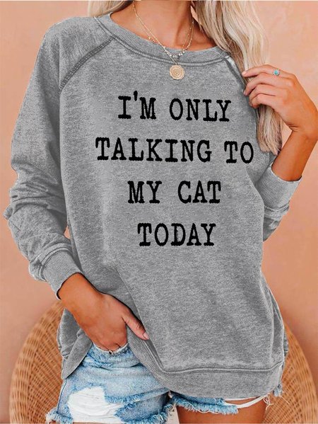 

I'm Only Talking To My Cat Today Women's long sleeve Sweatshirt, Gray, Hoodies&Sweatshirts