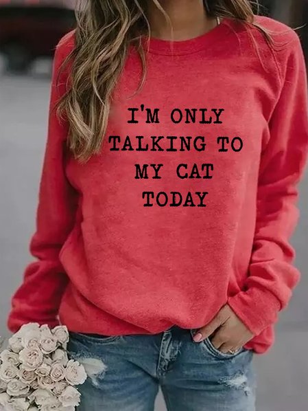 

I'm Only Talking To My Cat Today Women's long sleeve sweatshirt, Rose red, Hoodies&Sweatshirts
