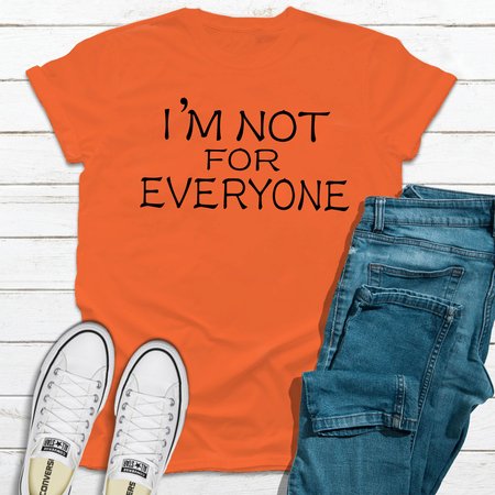 

I’m not for everyone shirt T-shirt, Orange, Tees & T-shirts