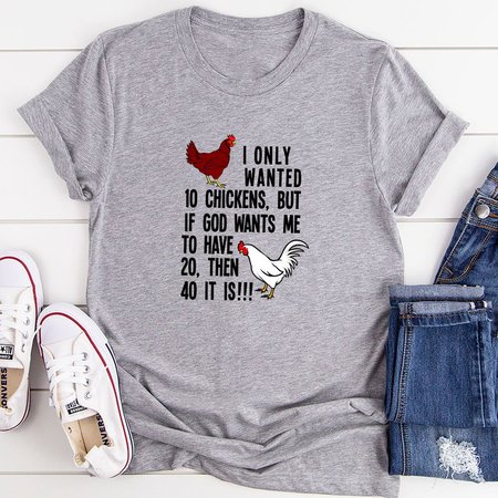 

I Only Wanted 10 Chickens T-Shirt, Light gray, T-shirts