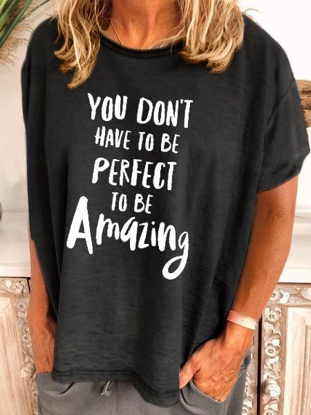 

You don't have to be perfect to be amazing Shirt, Black, T-shirts