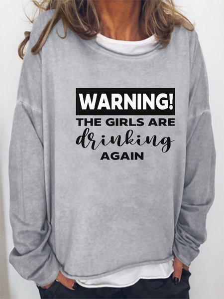 

Warning The Girls Are Drinking Again Women Sweatshirt Fall Top, Gray, Hoodies&Sweatshirts