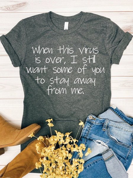 

When This Virus Is Over I Still Want Some Of You To Stay Away From Me Graphics Tee, Gray, T-shirts