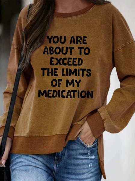 

You are About to Exceed The Limits of My Medication Women's long sleeve sweatshirt, Brown, Hoodies&Sweatshirts
