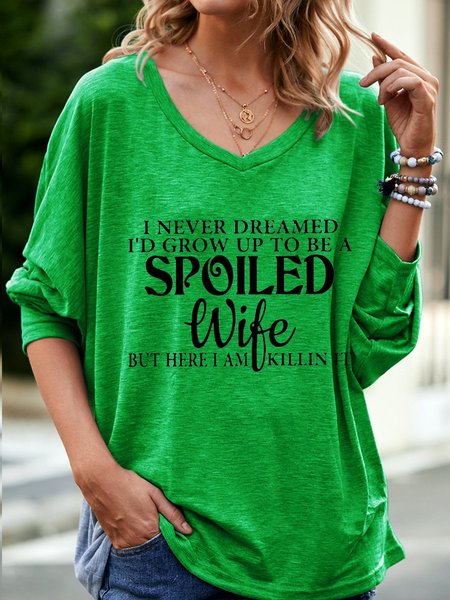 

I Never Dreamed I'd Grow Up To Be A Spoiled Wife Shirt, Green, T-shirts