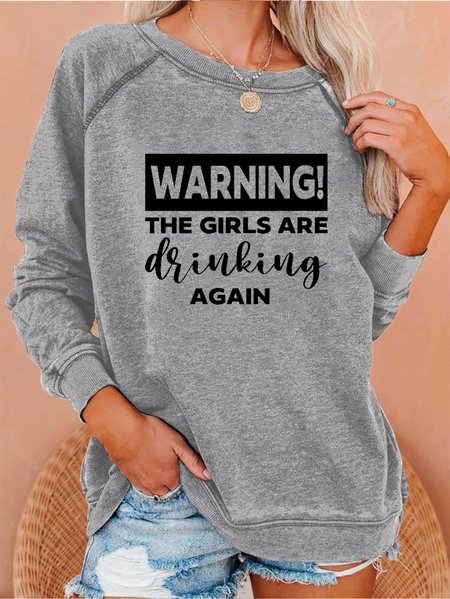 

Warning The Girls Are Drinking Again Sweatshirt, Gray, Hoodies & Sweatshirts