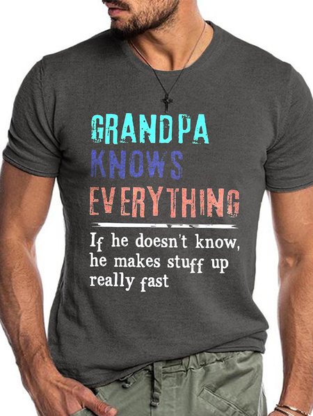 

Grandpa knows everything if he doesn’t know he makes stuff up really fast Shirt, Deep gray, T-shirts