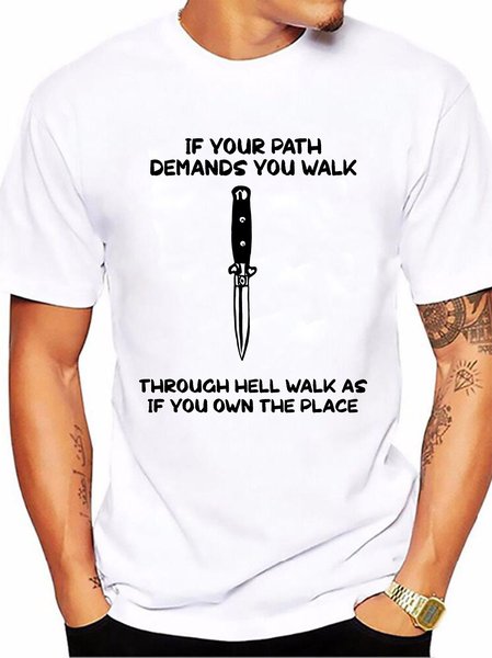 

If Your Path Demands You Walk Through Hell Walk As If You Own The Place Men's T-shirt, White, T-shirts