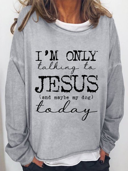 

I 'M Only Talking To Jesus Or My Dog Today Women's Sweatshirt, Grey, Hoodies&Sweatshirts