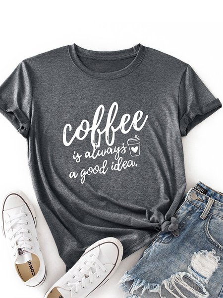 

Coffee Is Always A Good Idea Women's T-Shirt, Grey, T-shirts