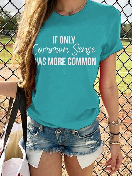 

If Only Common Sense Was More Common Graphic Round Neck Short Sleeve Loose Tee, Turquoise, T-shirts